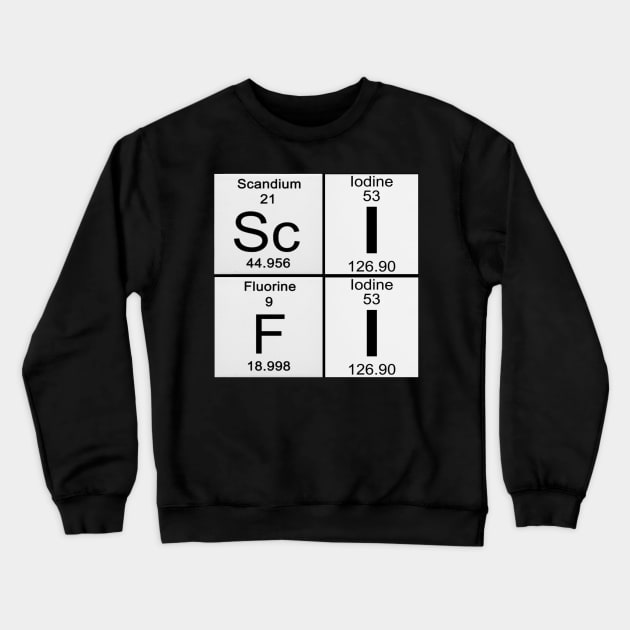 Science Fiction Lover Periodic Table Sci-Fi Scanium Iodine Fluorine Iodine Crewneck Sweatshirt by TSOL Games